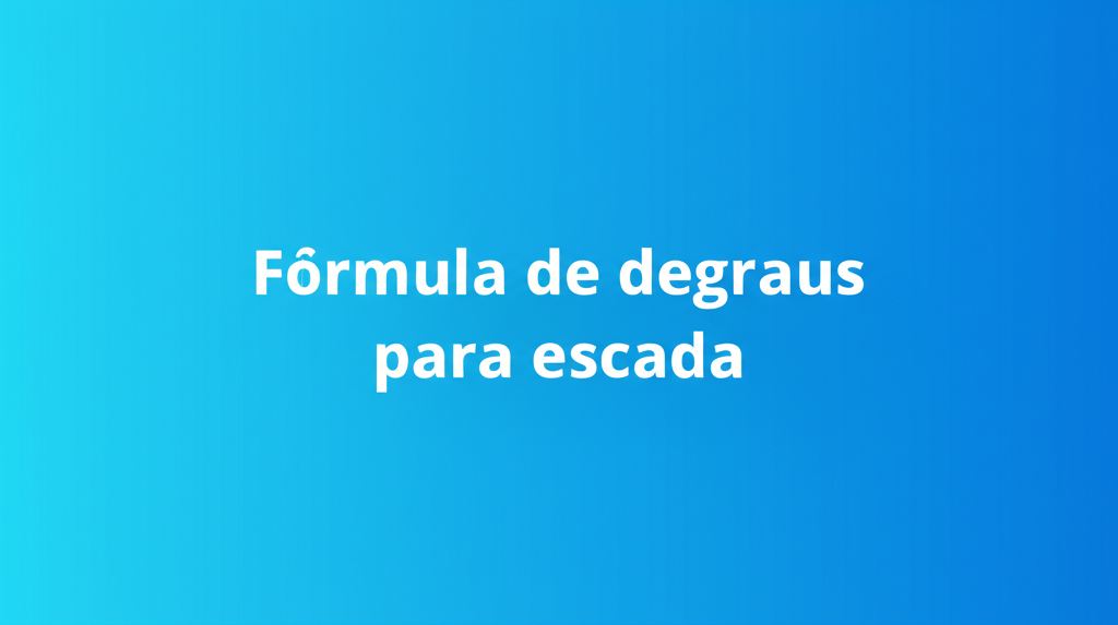Fórmula de degraus para escada